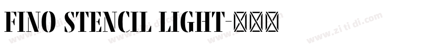 Fino Stencil Light字体转换 Fino Stencil Light字体转换